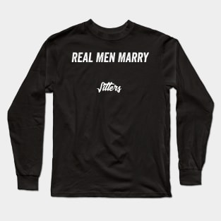 Real Men Marry Sitters Gift for Husband T-Shirt Long Sleeve T-Shirt